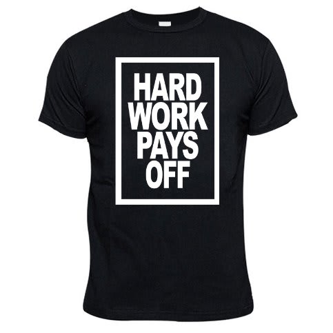 Hard Work Pays Off Print Tshirt - Black