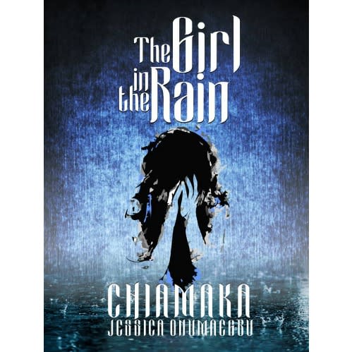 The Girl In The Rain By Chiamaka Jessica Onumaegbu