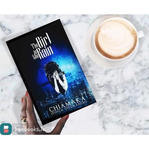 The Girl In The Rain By Chiamaka Jessica Onumaegbu