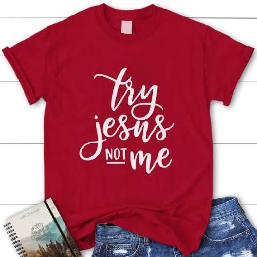Try Jesus Not Me Unisex T-shirt