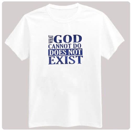 What God Cannot Do Doesn’t Exist Unisex Tshirt - White