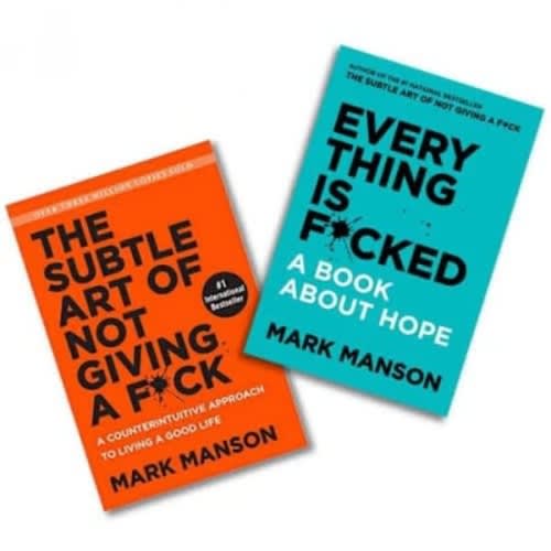 The Subtle Art Of Not Giving A Fuck + Everything Is Fucked By Mark Mason