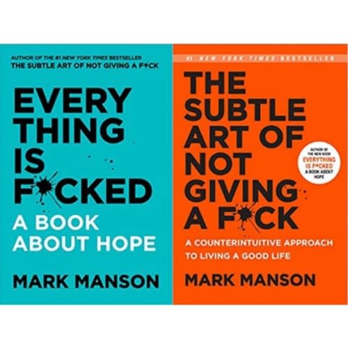 The Subtle Art Of Not Giving A Fuck + Everything Is Fucked By Mark Mason