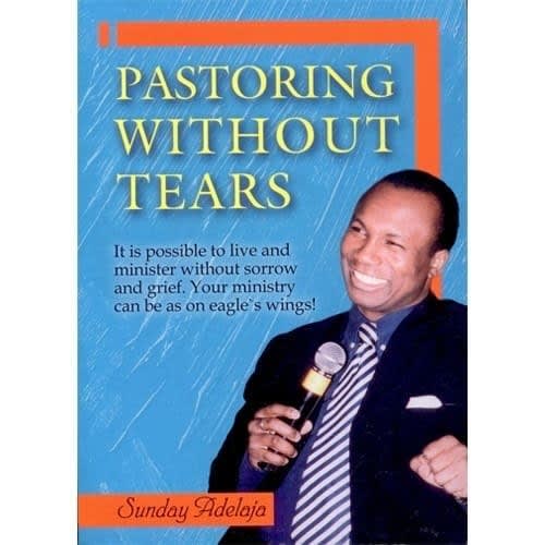 Pastoring Without Tears - Sunday Adelaja