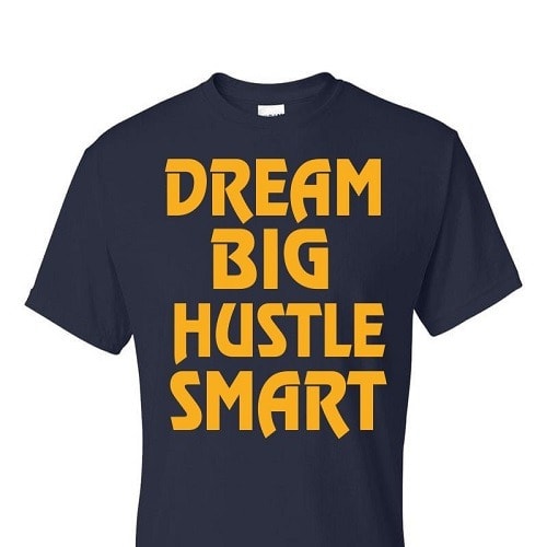 Dream Big Hustle Smart T-shirt