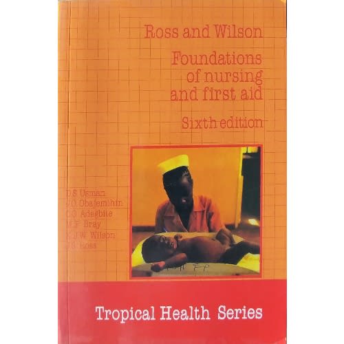 Foundations of Nursing and First Aid, Sixth Edition - by Ross And Wilson (Tropical Health