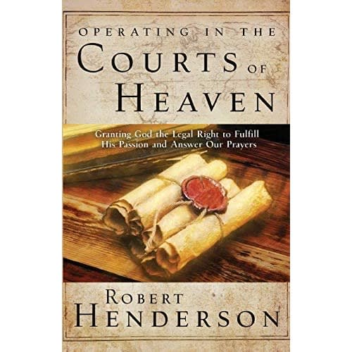 Operating In The Courts Of Heaven By Robert Henderson