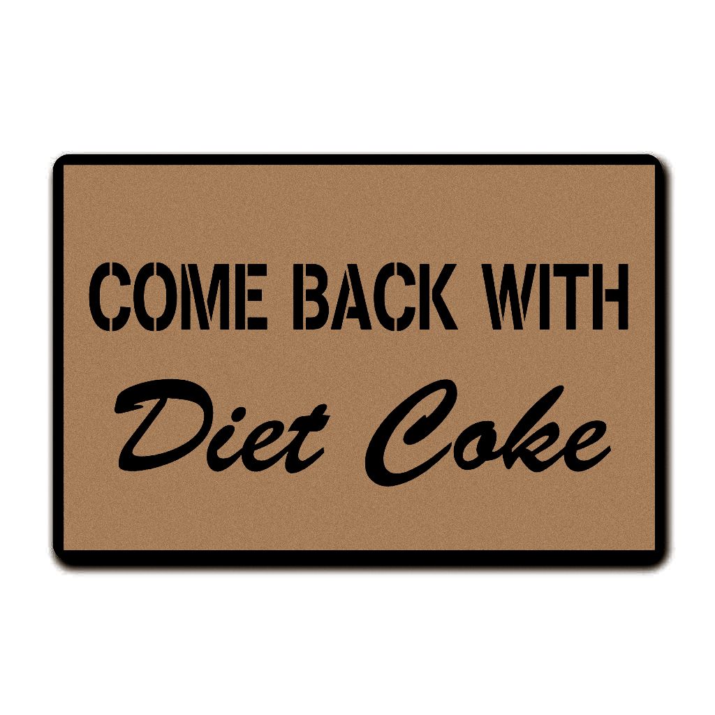 Entrance Door Mats Come Back With Diet Coke Funny