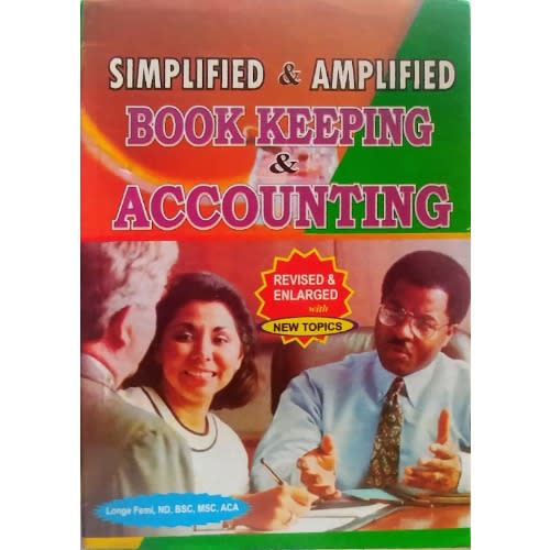 Simplified and Amplified Book Keeping and Accounting - Revised Edition