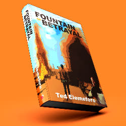Fountain Of Betrayal By Ted Elemeforo