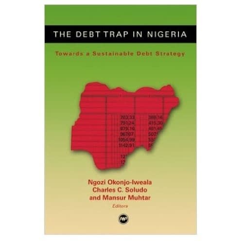 The Debt Trap In Nigeria: Towards A Sustainable Debt Strategy
