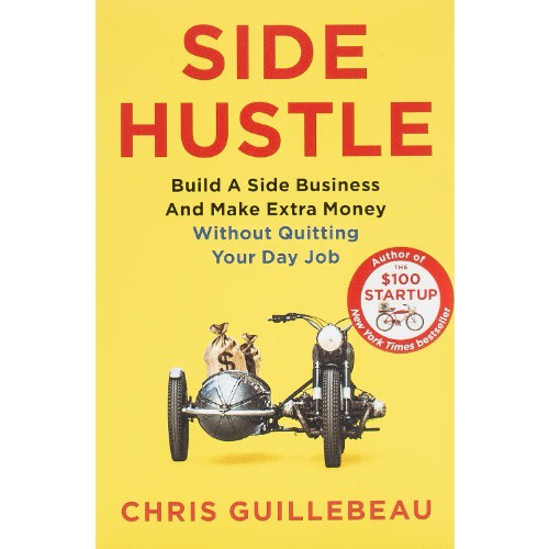 Side Hustle: From Idea To Income In 27 Days By Chris Guillebeau