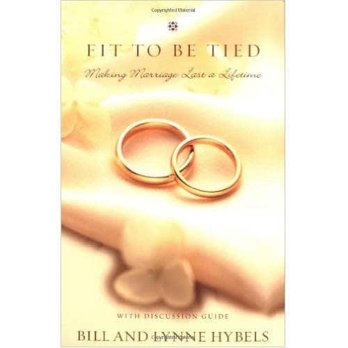 Fit To Be Tied By Bill Hybels, Lynne Hybels