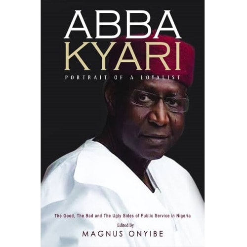 Abba Kyari ; Portrait Of A Loyalist By Magnus Onyibe