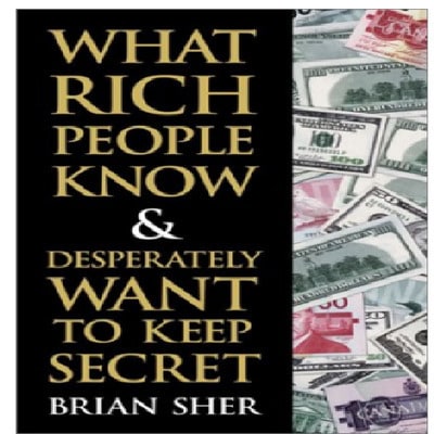 What Rich People Know and Desperately Want to Keep Secret