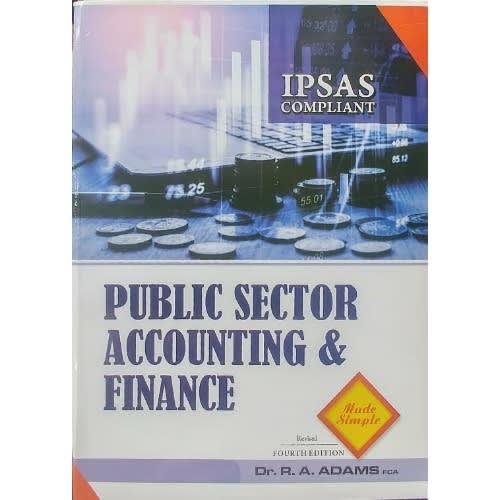 Public Sector Accounting And Finance Made Simple - Ipsas Compliant - 4th Edition By Dr. R.