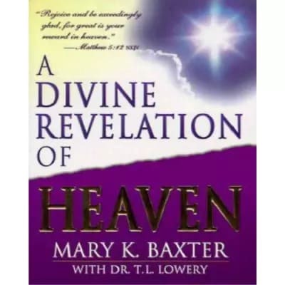 A Divine Revelation Of Heaven By Mary K Baxter