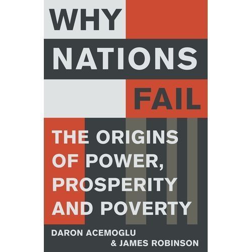 Why Nations Fail By Daron Acemoglu, James Robinson
