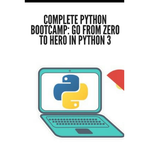 Complete Python Bootcamp: Go From Zero To Hero In Python