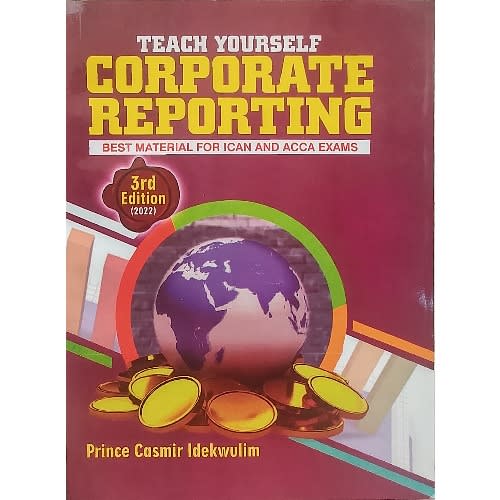 Teach Yourself Corporate Reporting - 3rd Edition - 2022 By Prince Casmir Idekwulim