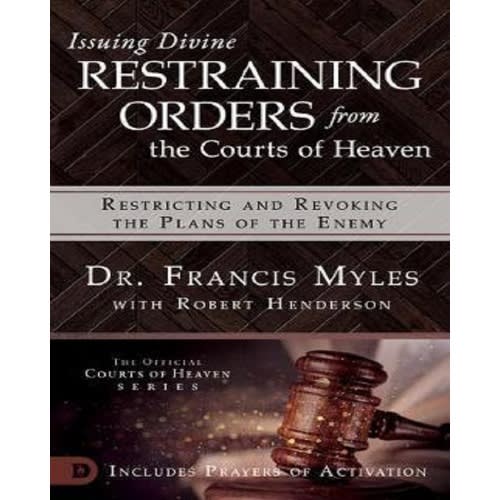 Issuing Divine Restraining Orders From Courts Of Heaven