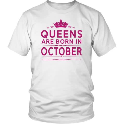 Queens Are Born In October - T - Shirt