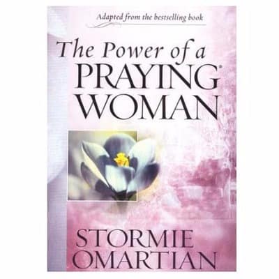 The Power of a Praying Woman by Stormie Omartian