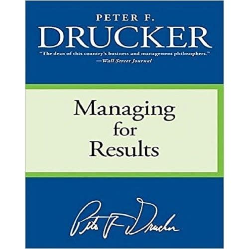 Managing For Results By Peter Drucker