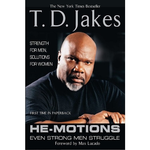 He-motions: Even Strong Men Struggle By T. D. Jakes