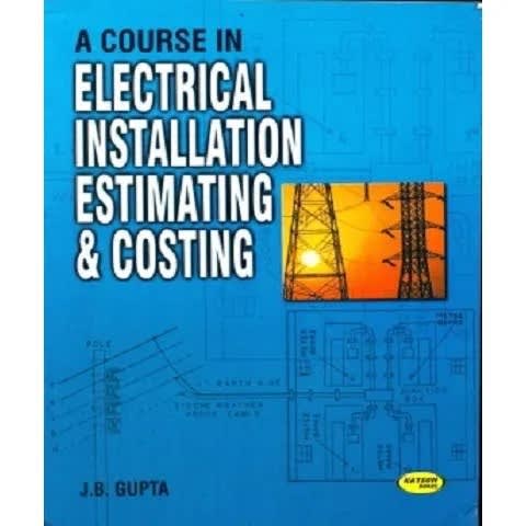 A Course In Electrical Installation Estimating And Costing
