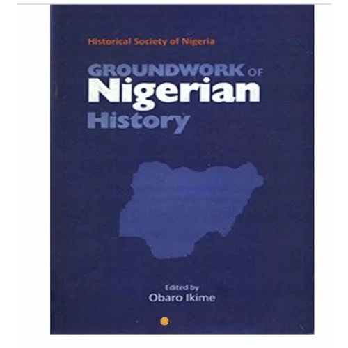 Groundwork Of Nigerian History By Obaro Ikime
