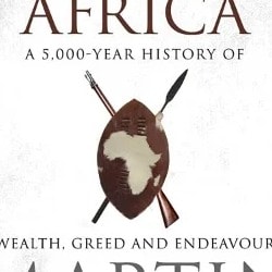 The Fortunes Of Africa: A 5000-year History Of Wealth - Greed And Endeavor By Martin Mered