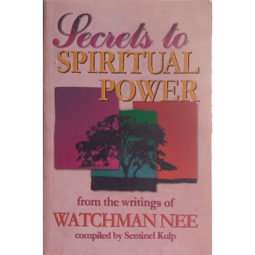 Secrets To Spiritual Power By Watchman Nee
