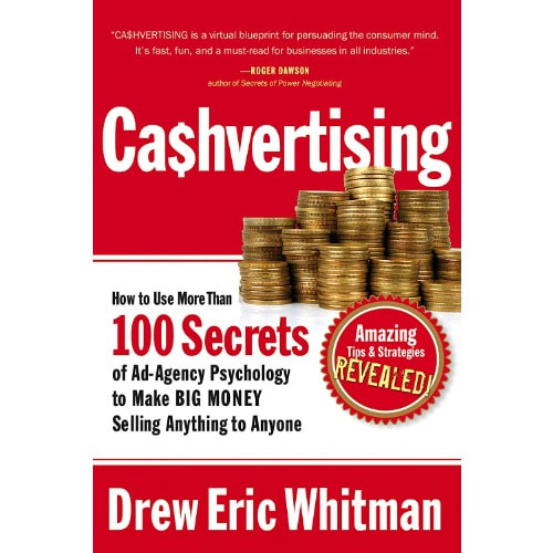 Ca$hvertising: How To Use More Than 100 Secrets Of Ad-agency Psychology To Make Big Money