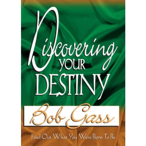 Discovering Your Destiny: Find Out What You Were Born to Be by Bob Gass