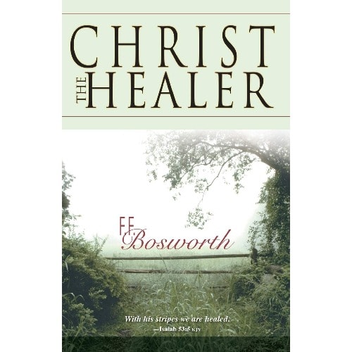 Christ The Healer By F. F. Bosworth