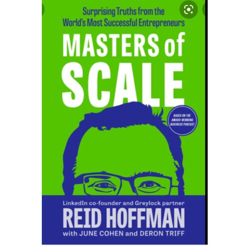 Masters Of Scale - Surprising Truths From The World's Most Successful Entrepreneurs
