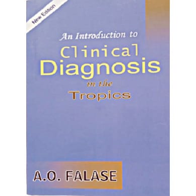 An Introduction To Clinical Diagnosis In The Tropics By A.o Falase