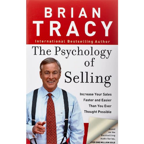 The Psychology Of Selling: Increase Your Sales Faster And Easier Than You Ever Thought