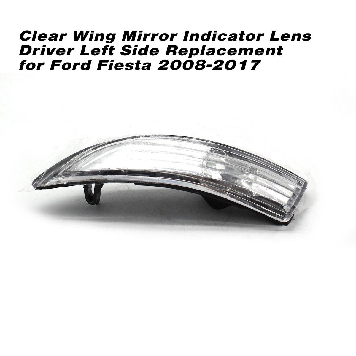 Clear Wing Mirror Indicator Lens Driver Left Side Replacement for Ford Fiesta 2008-2017