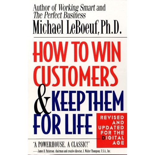 How To Win Customers & Keep Them For Life By Michael Laboeuf, Ph.d.