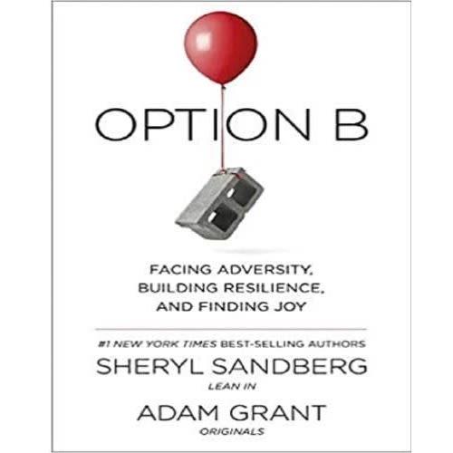 Option B - Facing Adversity -  Building Resilience And Finding Joy By Adam Grant