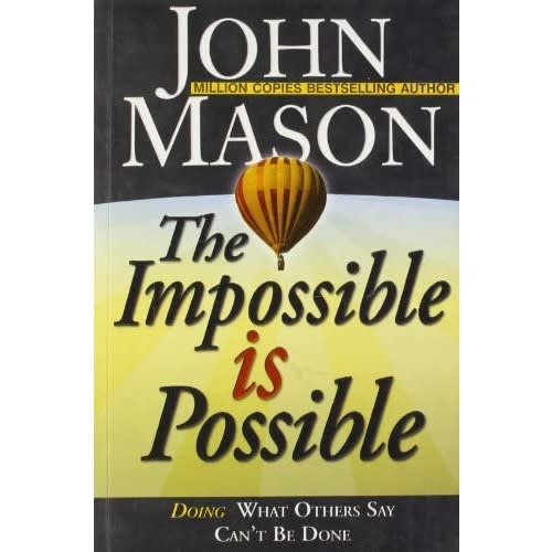 The Impossible Is Possible By John Mason