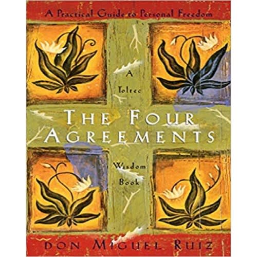 The Four Agreements By Don Miguel Ruiz