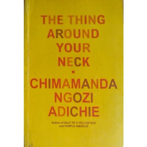 The Thing Around Your Neck - Chimamanda Ngozi Adichie