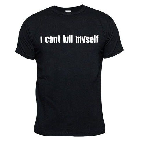 I Cant Kill Myself Print Tshirt -black