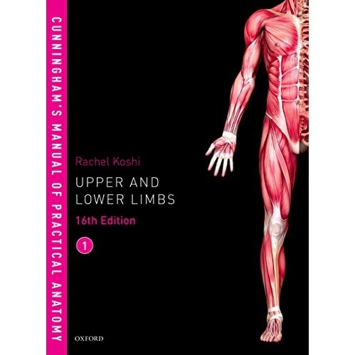 Cunningham's Manual of Practical Anatomy Vol 1, Upper and Lower Limbs, 16th Edition by Rachel Koshi