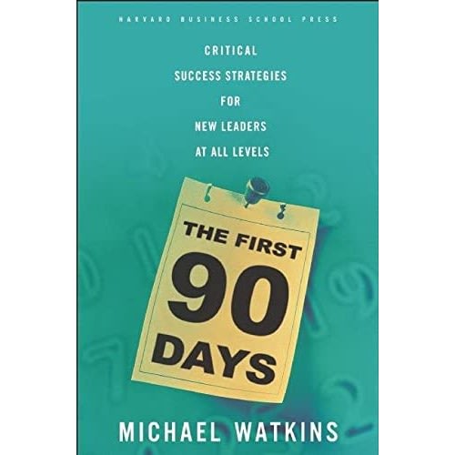 The First 90 Days: Critical Success Strategies For New Leaders At All Levels - Michael Wat