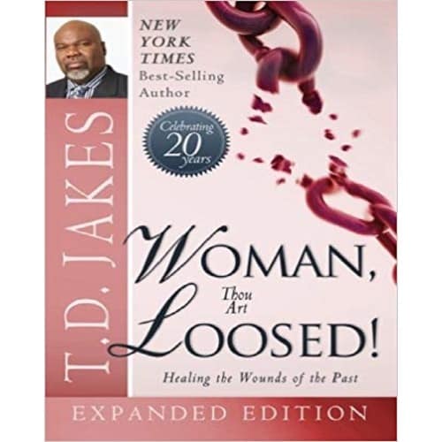 Woman Thou Art Loosed! 20th Anniversary Expanded Edition - Healing The Wounds Of The Past