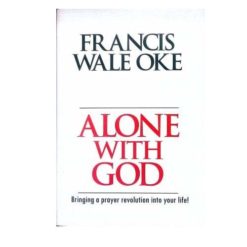 Alone With God by Francis Wale Oke